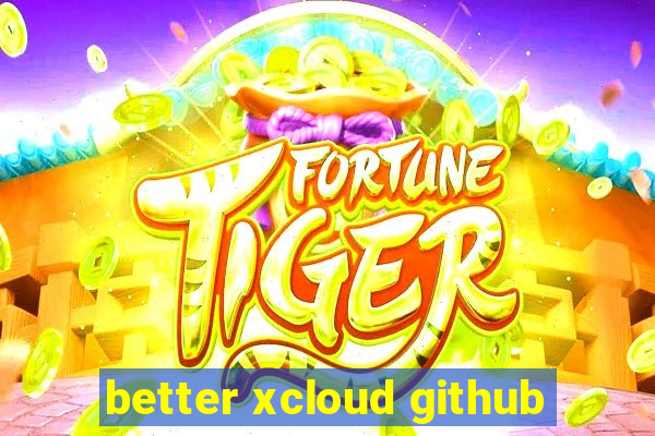 better xcloud github